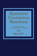 Hysterical Conversion Reactions: A Clinical Guide to Diagnosis and Treatment