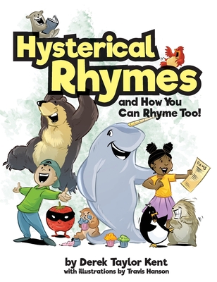 Hysterical Rhymes and How You Can Rhyme Too! - Kent, Derek Taylor