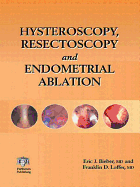 Hysteroscopy, Resectoscopy and Endometrial Ablation