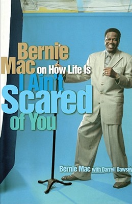 I Ain't Scared of You: Bernie Mac on How Life Is - Mac, Bernie, and Dawsey, Darrell