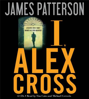 I, Alex Cross Lib/E - Patterson, James, and Cain, Tim (Read by), and Cerveris, Michael (Read by)