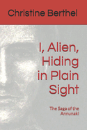 I, Alien, Hiding in Plain Sight: The Saga of the Annunaki