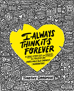 I Always Think It's Forever: A Love Story Set in Paris as Told by an Unreliable But Earnest Narrator