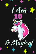 I Am 10 & Magical: Notebook, Journal Magic Design Unicorn Birthday 10th 120 Pages for Writing