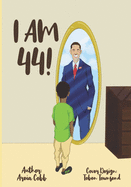 I am 44!