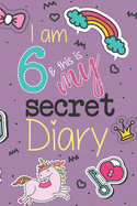 I Am 6 And This Is My Secret Diary: Unicorn Birthday Activity Journal Notebook for Girls 6th Birthday - Hand Drawn Images Inside - Drawing Pages & Writing Pages - A Cute, Magical 6 Year Old Birthday Book Gift