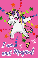 I Am 7 and Magical: Awesome Pink Dabbing Unicorn Happy Birthday Gift Journal for 7 Year Old Girls