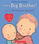 I Am a Big Brother! / Soy Un Hermano Mayor! (Scholastic Bilingual)