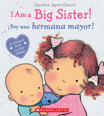 I Am a Big Sister! / soy Una Hermana Mayor! (Bilingual) - 