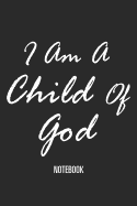 I Am a Child of God - Notebook: Lined Notebook for People Who Like to Write