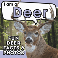 I am a Deer: A Children's Book with Fun and Educational Animal Facts with Real Photos!