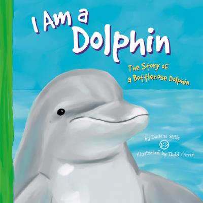 I Am a Dolphin: The Life of a Bottlenose Dolphin - Stille, Darlene R