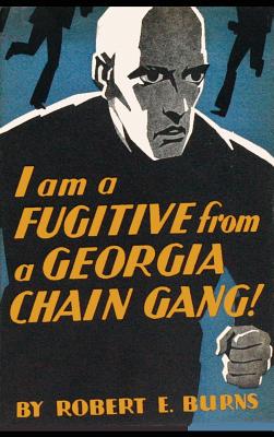 I am a Fugitive from a Georgia Chain Gang! - Burns, Robert E