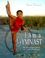 I Am a Gymnast - Feldman, Jane (Photographer)