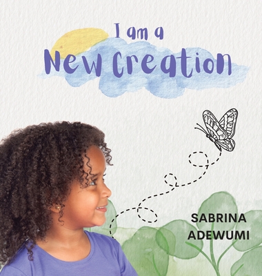 I Am A New Creation - Adewumi, Sabrina