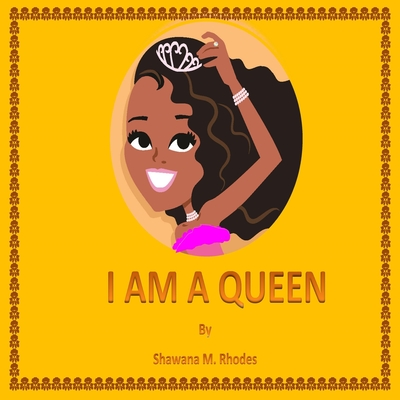 I Am a Queen - Rhodes, Shawana M