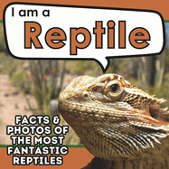 I am a Reptile: A Children's Book with Fun and Educational Animal Facts with Real Photos!