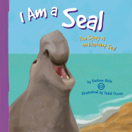 I Am a Seal: The Life of an Elephant Seal