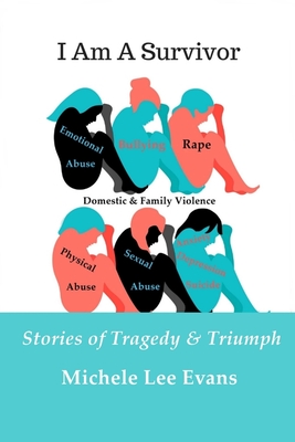 I Am A Survivor: Stories of Tragedy & Triumph - Evans, Michele Lee