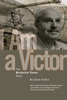 I Am a Victor: The Mordechai Ronen Story - Ronen, Mordechai, and Paikin, Steve, and Chrtien, Jean (Foreword by)