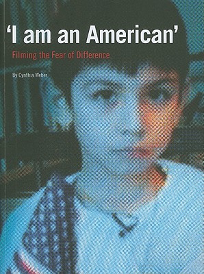 'I am an American': Filming the Fear of Difference - Weber, Cynthia