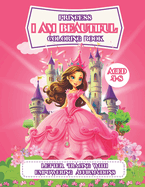 I am Beautiful Princess Coloring Book: Carefully Selected Enchanting Princess Themed Images With Affirmations And Letter Tracing For Girls, Preschool, Kindergarten, Empowering Girls Books to Boost Confidence. Kids Color Activity Book, Gift Idea.