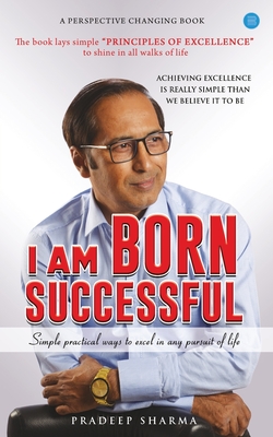 I am Born Successful - Sharma, Pradeep Kumar