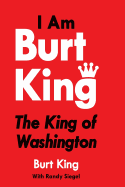 I Am Burt King: The King of Washington