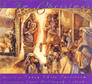 I Am Christmas - Carlstrom, Nancy White