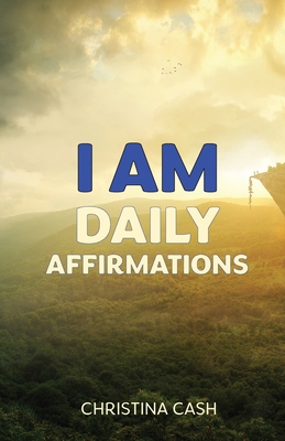 I AM Daily Affirmations - Cash, Christina