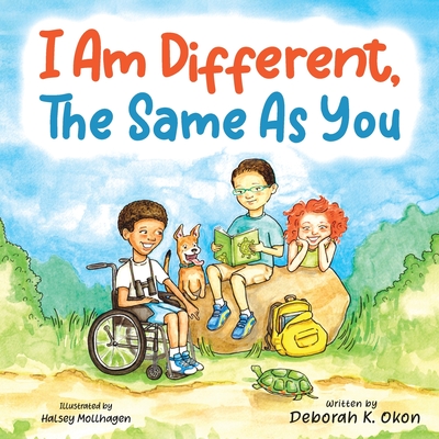 I Am Different, The Same As You - Okon, Deborah K, and Mollhagen, Halsey