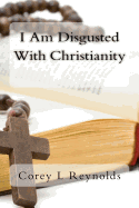 I Am Disgusted with Christianity