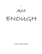 I Am Enough: A special Gift for yourself and your beloved ones.