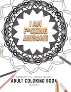 I am F*cking Awsome - Motivation Swear Words - Adult Coloring Book - Volume 1: Mandalas combines zendoodles, tribal patterns with curse words for a little bit of motivation. Fun way to relive stress and anxiety.