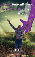 I AM fearfully and WONDERFULly made