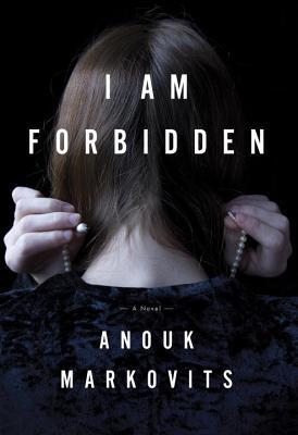 I Am Forbidden - Markovits, Anouk