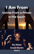 I Am From: Voices From a Prison in the South-Felon Poems/Prison Poems
