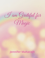 I am Grateful for Magic