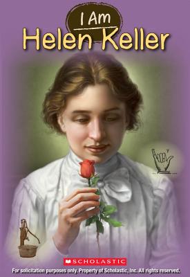 I Am Helen Keller (I Am #3): Volume 3 - Norwich, Grace, and Elliott, Mark (Illustrator)