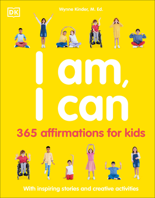 I Am, I Can: 365 Affirmations for Kids - DK, and Kinder, Wynne