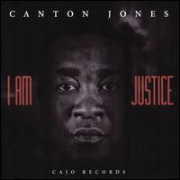 I Am Justice - Canton Jones