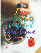 I am kind, confident and brave boys and girls: A Coloring Book for boys and girls ages 2 to 8 learn the names and coloring