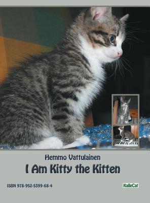 I Am Kitty the Kitten: Photo Book - Vattulainen, Hemmo (Photographer)