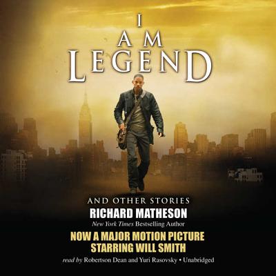 I Am Legend and Other Stories - Matheson, Richard, and Dean, Robertson (Read by), and Rasovsky, Yuri (Read by)