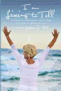 I Am Living to Tell: Surviving an Incurable Cancer Without Killing My Mother, My Granny or My Ex.