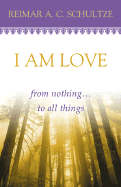 I Am Love: From Nothing... to All Things