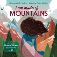 I Am Made of Mountains: An Ode to National Parks: The Landscapes of Us