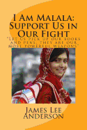 I Am Malala: Support Us in Our Fight: "Let Us Pick Up Our Books and Pens; They Are Our Most Powerful Weapons"