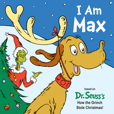I Am Max: Based on Dr. Seuss's How the Grinch Stole Christmas! - Holm, Astrid
