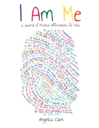 I Am Me: A Journal of Positive Affirmations for Kids
